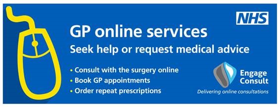 GP online services. Seek help or request medical advice. Consult with the surgery online. Book GP appointments. Order repeat prescriptions. Engage Consult